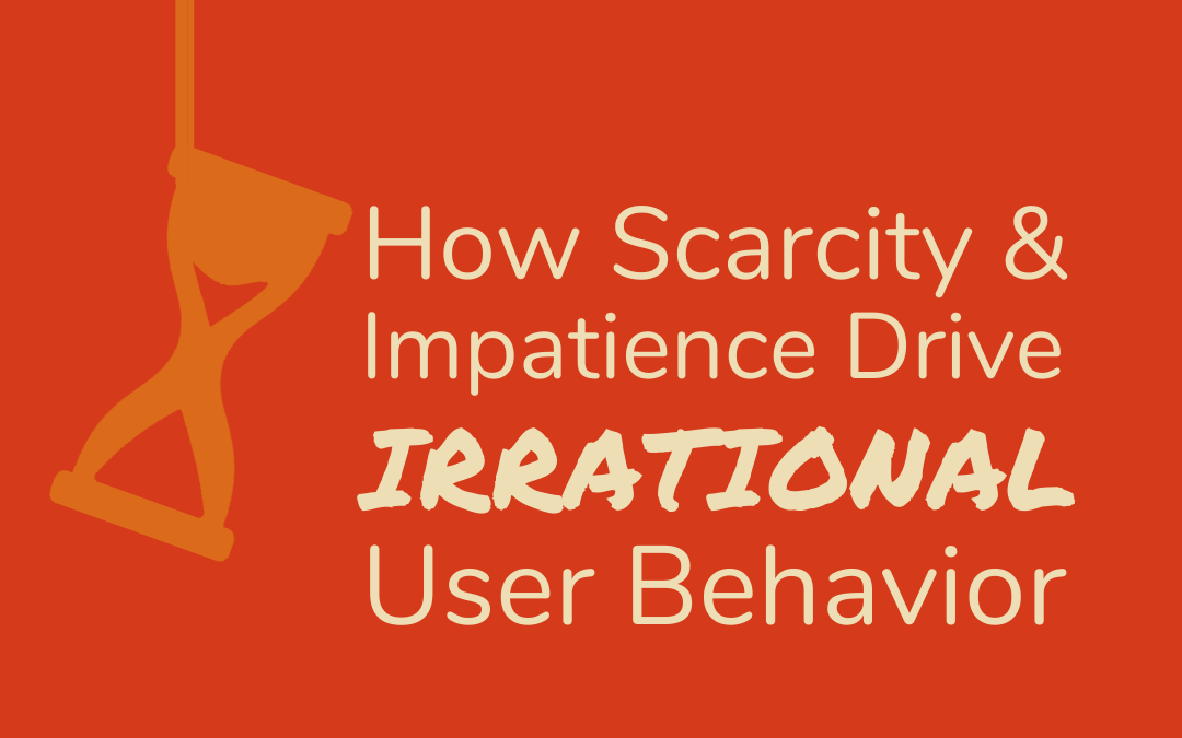 How Scarcity and Impatience Drive Irrational User Behavior