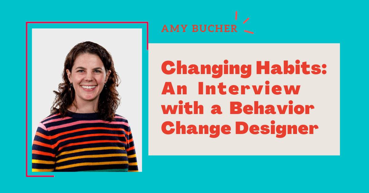 photo of Amy Bucher, Ph.D., behavioral change designer, interviewed regarding changing habits