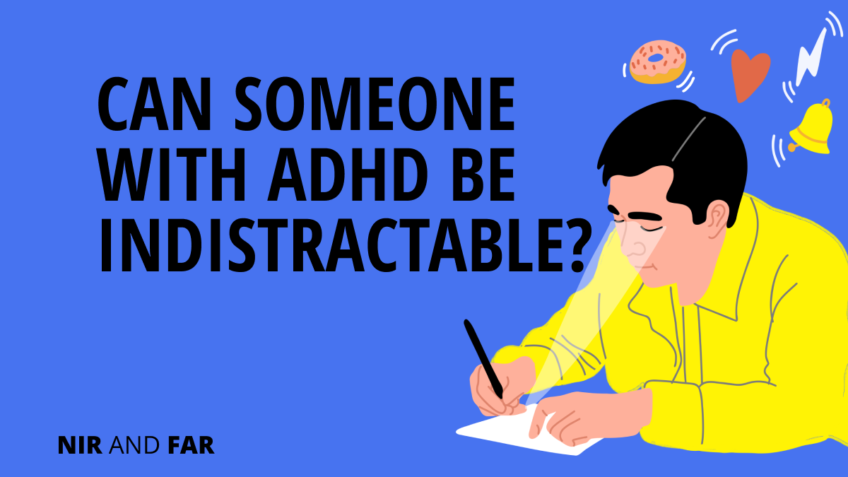 Can Someone with ADHD be Indistractable