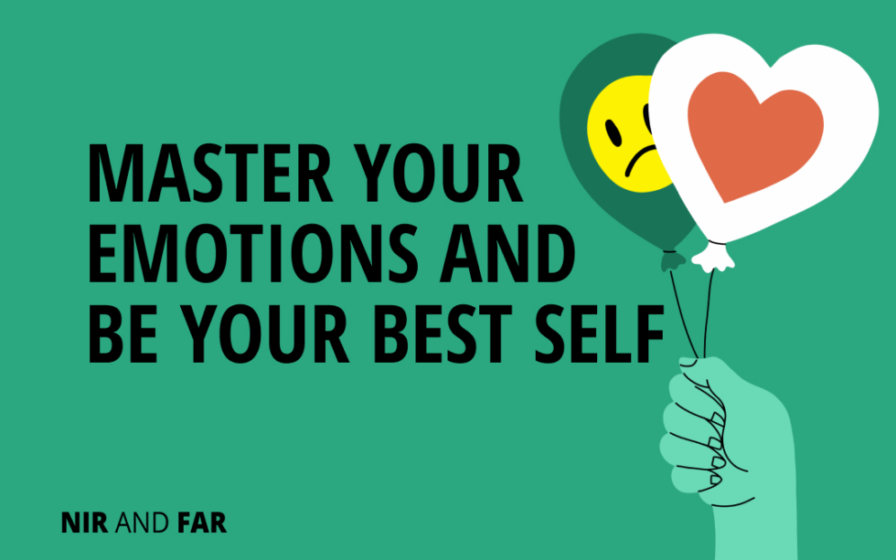 3 Steps To Master Your Emotions And Be Your Best Self