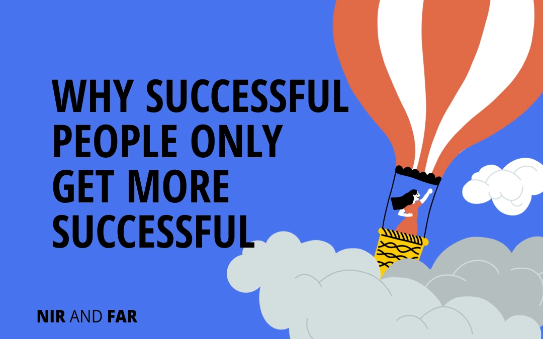 Why Successful People Only Get More Successful