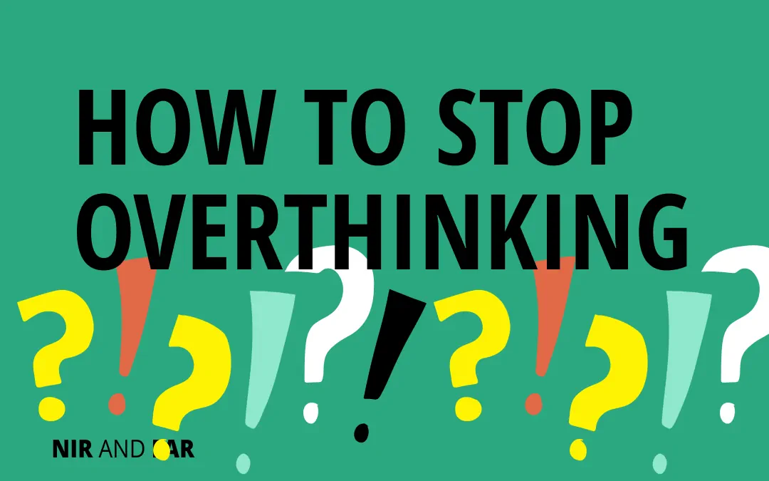 How to Stop Overthinking